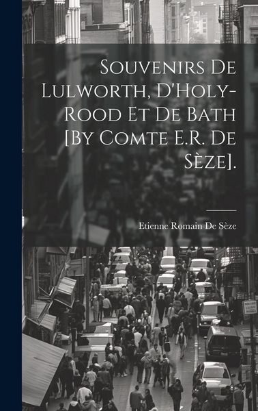 Produktbild: Souvenirs De Lulworth, D'Holy-Rood Et De Bath [By Comte E.R. De S&egrave;ze].