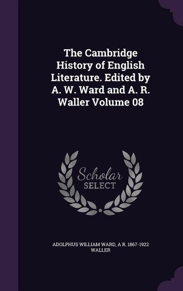 Produktbild: The Cambridge History of English Literature. Edited by A. W. Ward and A. R. Waller Volume 08