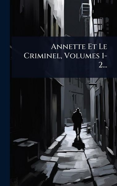 Produktbild: Annette Et Le Criminel, Volumes 1-2...