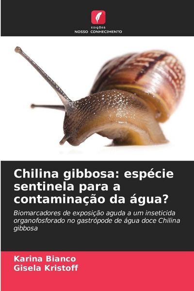 Produktbild: Chilina gibbosa: esp&eacute;cie sentinela para a contamina&ccedil;&atilde;o da &aacute;gua?