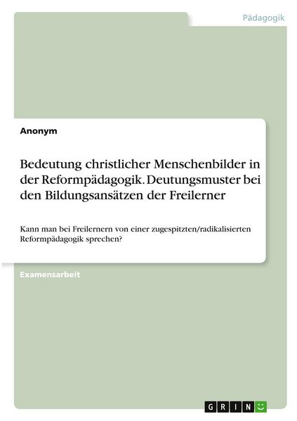 Produktbild: Bedeutung christlicher Menschenbilder in der Reformp&auml;dagogik. Deutungsmuster bei den Bildungsans&auml;tzen der Freilerner