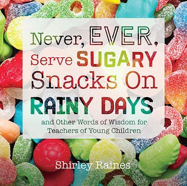 Produktbild: Never, Ever, Serve Sugary Snacks on Rainy Days, Rev. Ed.