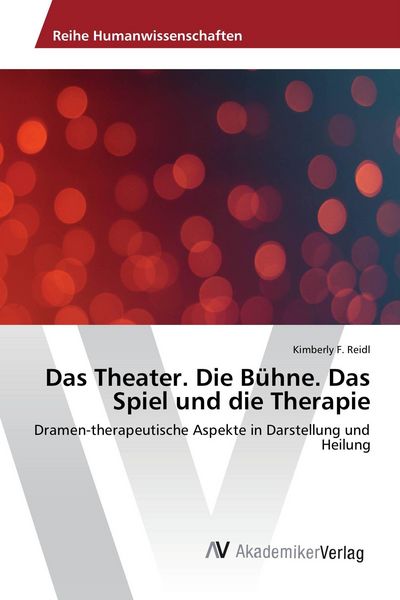 Produktbild: Das Theater. Die B&uuml;hne. Das Spiel und die Therapie
