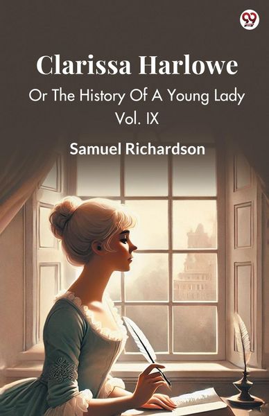 Produktbild: Clarissa Harlowe Or The History Of A Young Lady Vol. IX