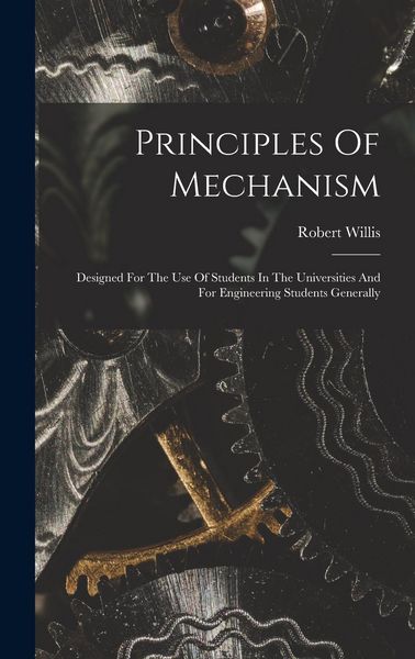 Produktbild: Principles Of Mechanism: Designed For The Use Of Students In The Universities And For Engineering Students Generally