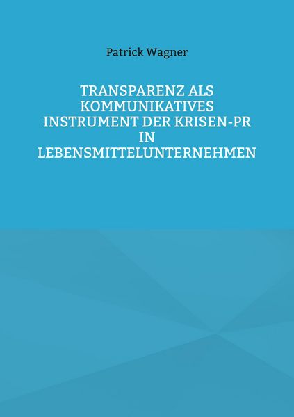 Produktbild: Transparenz als kommunikatives Instrument der Krisen-PR in Lebensmittelunternehmen
