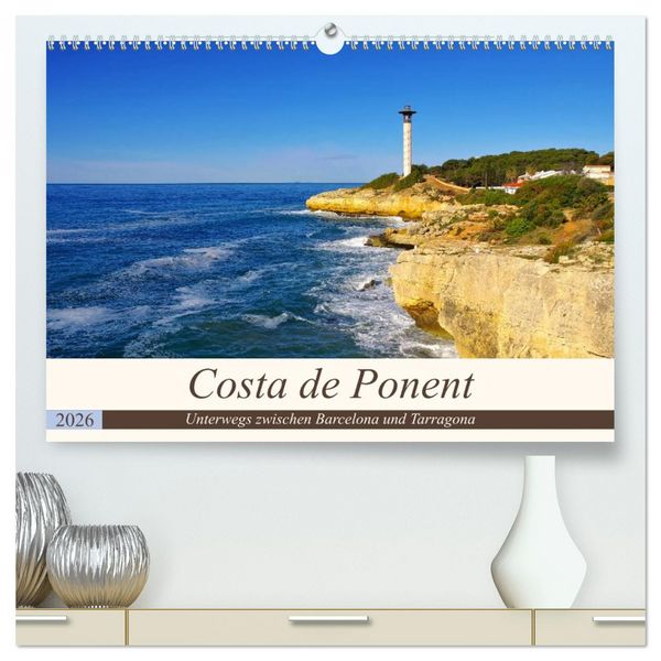 Costa de Ponent - Unterwegs zwischen Barcelona und Tarragona (hochwertiger Premium Wandkalender 2026 DIN A2 quer), Kunstdruck in Hochglanz