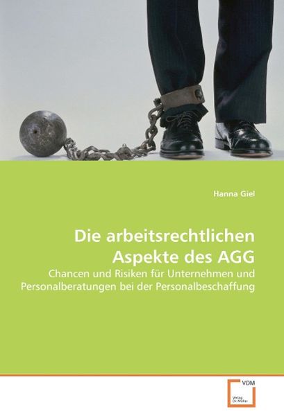 Giel, H: Die arbeitsrechtlichen Aspekte des AGG, Taschenbuch von Hanna Giel, VDM, 9783836470162
