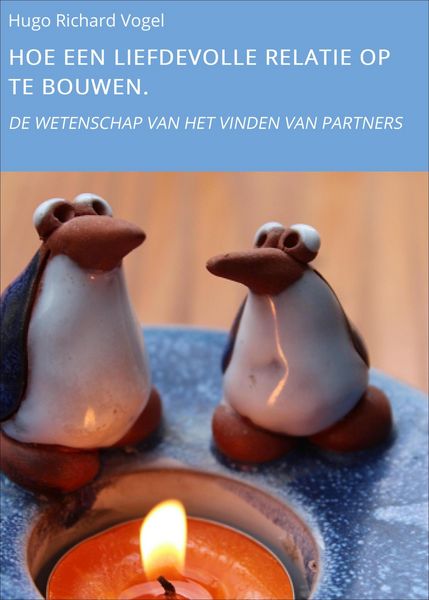 Produktbild: Hoe Een Liefdevolle Relatie Op Te Bouwen.