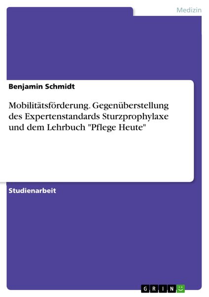 Produktbild: Mobilit&auml;tsf&ouml;rderung. Gegen&uuml;berstellung des Expertenstandards Sturzprophylaxe und dem Lehrbuch "Pflege Heute"