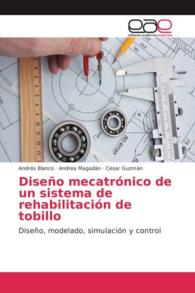 Produktbild: Dise&ntilde;o mecatr&oacute;nico de un sistema de rehabilitaci&oacute;n de tobillo