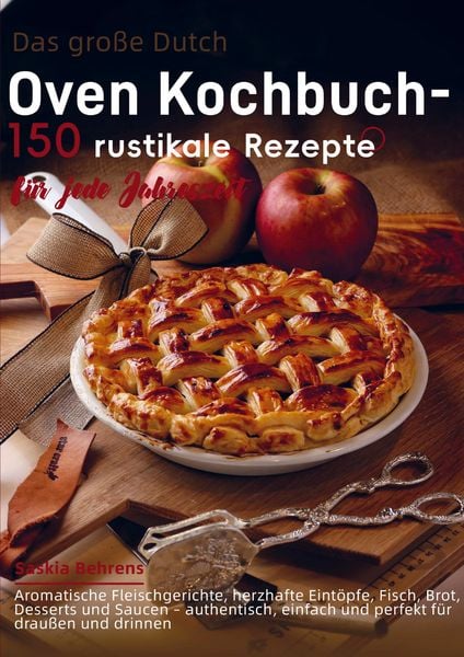 Das große Dutch-Oven Kochbuch - 150 rustikale Rezepte für jede Jahreszeit, Taschenbuch von Saskia Behrens, Bookmundo, 9789403839158