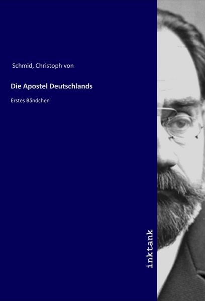 Die Apostel Deutschlands, Taschenbuch von Christoph Schmid, LAP LAMBERT Academic Publishing, 9783750315600