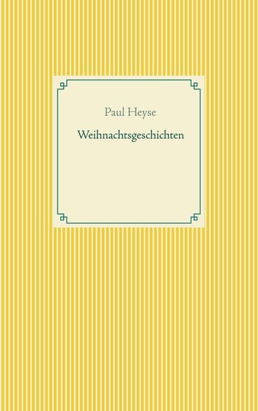 Weihnachtsgeschichten, Taschenbuch von Paul Heyse, BoD – Books on Demand, 9783753441108