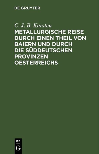 Produktbild: Metallurgische Reise durch einen Theil von Baiern und durch die s&uuml;ddeutschen Provinzen Oesterreichs