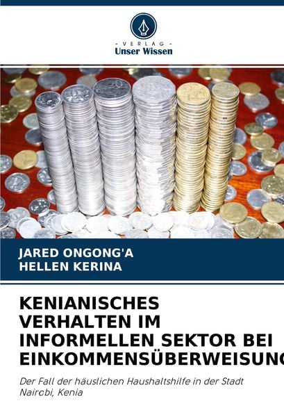 Kenianisches Verhalten im Informellen Sektor bei Einkommensüberweisungen, Taschenbuch von Jared Ongong'a , Hellen Kerina, Verlag Unser Wissen,