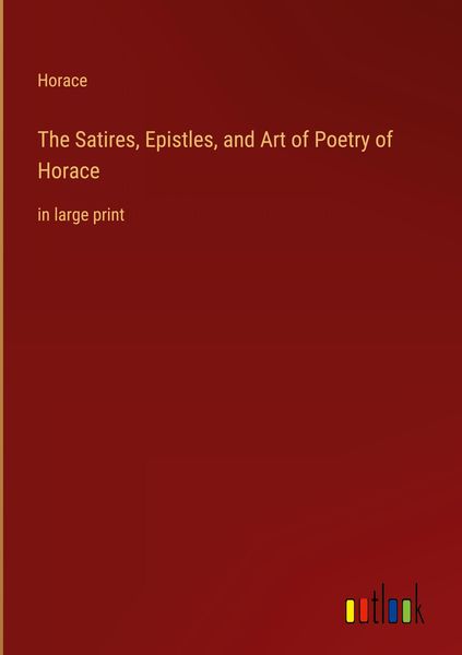 Produktbild: The Satires, Epistles, and Art of Poetry of Horace
