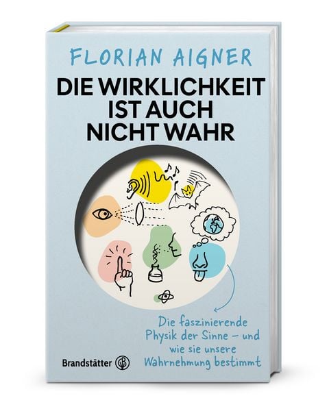 Die Wirklichkeit ist auch nicht wahr, Gebundene Ausgabe von Florian Aigner, Brandstätter Verlag, 978-3-7106-0929-9