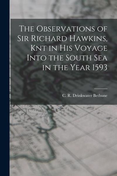Produktbild: The Observations of Sir Richard Hawkins, Knt in his Voyage Into the South Sea in the Year 1593