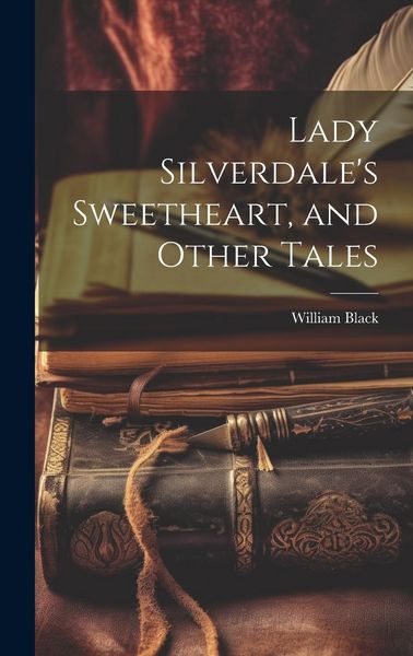 Produktbild: Lady Silverdale's Sweetheart, and Other Tales