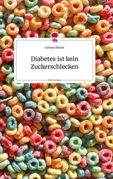 Produktbild: Diabetes ist kein Zuckerschlecken. Life is a Story - story.one