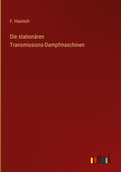 Produktbild: Die station&auml;ren Transmissions-Dampfmaschinen