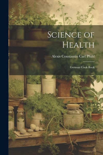 Produktbild: Science of Health; German Cook Book