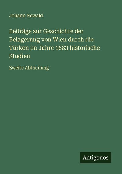 Produktbild: Beitr&auml;ge zur Geschichte der Belagerung von Wien durch die T&uuml;rken im Jahre 1683 historische Studien