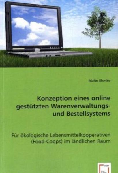 Ehmke, M: Konzeption eines online gestützten Warenverwaltung, Taschenbuch von Malte Ehmke, VDM, 9783639011920