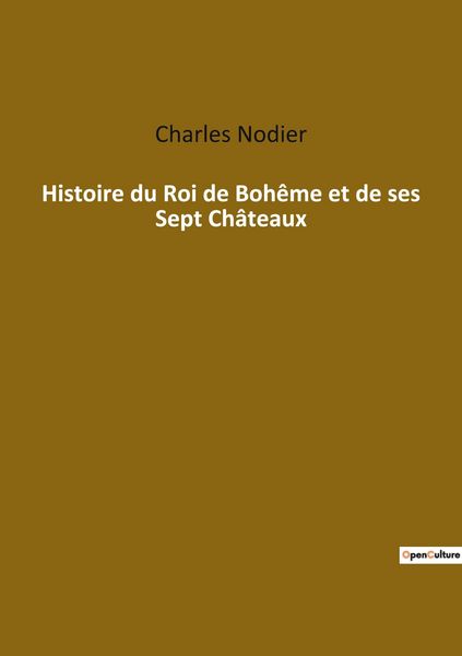 Produktbild: Histoire du Roi de Boh&ecirc;me et de ses Sept Ch&acirc;teaux