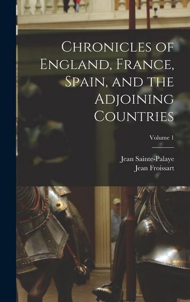 Produktbild: Chronicles of England, France, Spain, and the Adjoining Countries; Volume 1