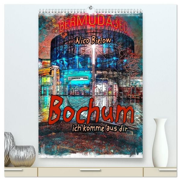 Produktbild: Bochum ich komme aus dir (hochwertiger Premium Wandkalender 2026 DIN A2 hoch), Kunstdruck in Hochglanz