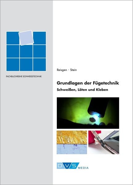 Produktbild: Grundlagen der F&uuml;getechnik - Schwei&szlig;en, L&ouml;ten und Kleben