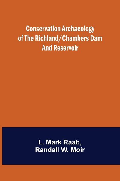 Produktbild: Conservation Archaeology of the Richland/Chambers Dam and Reservoir