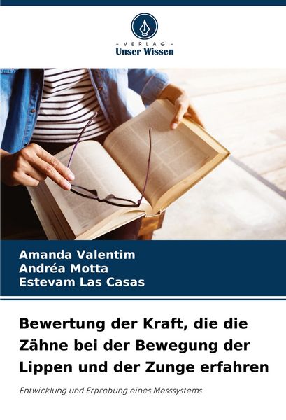 Bewertung der Kraft, die die Zähne bei der Bewegung der Lippen und der Zunge erfahren, Taschenbuch von Amanda Valentim , Andréa Motta , Estevam Las