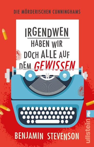 Die mörderischen Cunninghams. Irgendwen haben wir doch alle auf dem Gewissen, Taschenbuch von Benjamin Stevenson, Ullstein Taschenbuch, 9783548069692