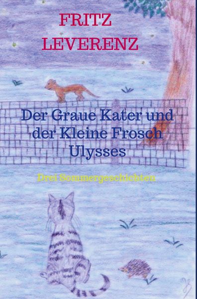 Der Graue Kater und der Kleine Frosch Ulysses, Gebundene Ausgabe von Fritz Leverenz, Bookmundo Direct, 9789403613833