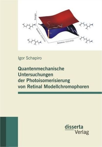 Produktbild: Quantenmechanische Untersuchungen der Photoisomerisierung von Retinal Modellchromophoren