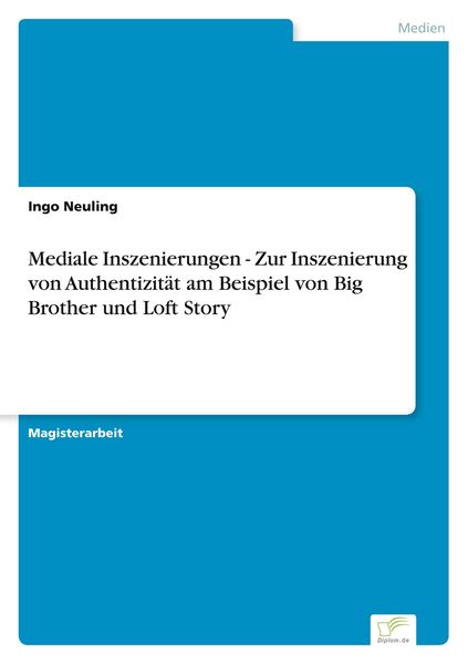 Produktbild: Mediale Inszenierungen - Zur Inszenierung von Authentizit&auml;t am Beispiel von Big Brother und Loft Story