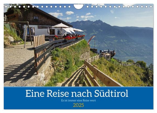 Eine Reise nach Südtirol - Es ist immer eine Reise wert (Wandkalender 2025 DIN A4 quer), CALVENDO Monatskalender