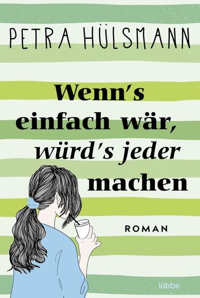 Wenn's einfach wär, würd's jeder machen, Taschenbuch von Petra Hülsmann, Lübbe, 978-3-404-19197-0