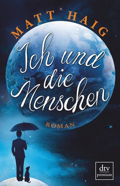 Ich und die Menschen, Taschenbuch von Matt Haig, dtv