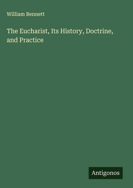 Produktbild: The Eucharist, Its History, Doctrine, and Practice