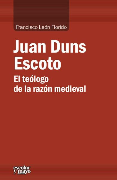 Produktbild: Juan Duns Escoto : el te&oacute;logo de la raz&oacute;n medieval