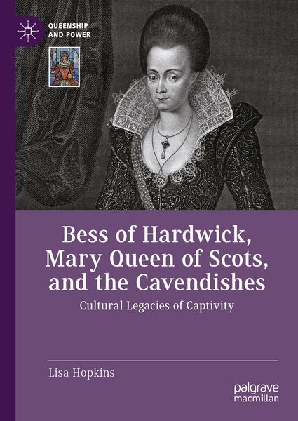 Produktbild: Bess of Hardwick, Mary Queen of Scots, and the Cavendishes