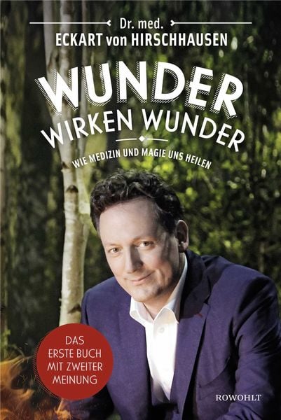Wunder wirken Wunder, Gebundene Ausgabe von Eckart von Hirschhausen, Rowohlt, 978-3-498-09187-3