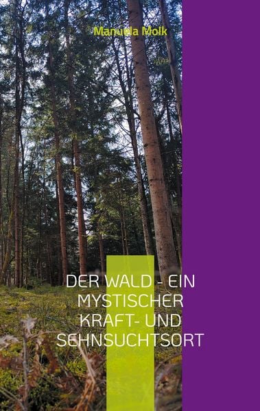 Produktbild: Der Wald - ein mystischer Kraft- und Sehnsuchtsort