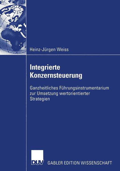 Integrierte Konzernsteuerung, Taschenbuch von Heinz-Jürgen Weiss, Deutscher Universitätsverlag, 9783824481781