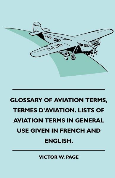 Produktbild: Glossary Of Aviation Terms, Termes D'Aviation. Lists Of Aviation Terms In General Use Given In French And English.