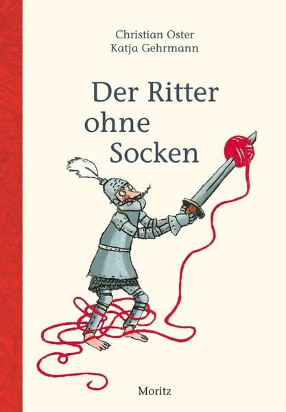 Der Ritter ohne Socken, Gebundene Ausgabe von Christian Oster, Moritz, 9783895652257